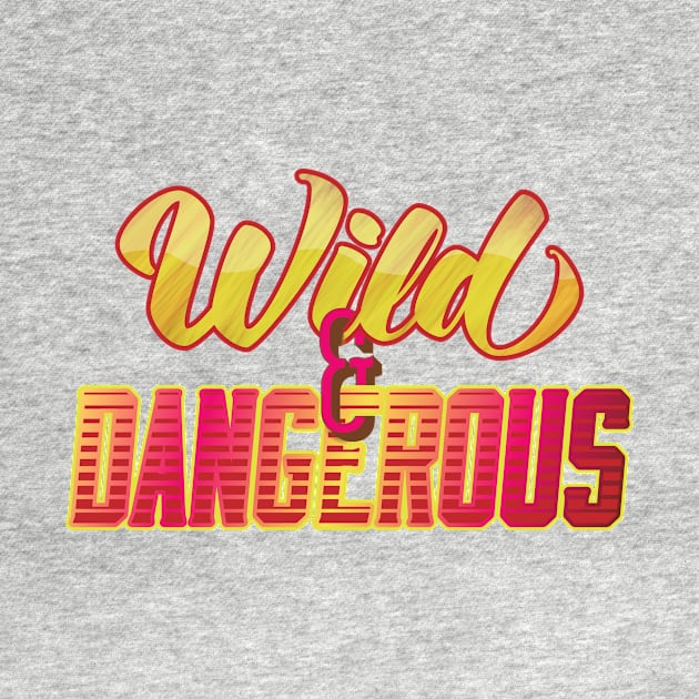 Wild & Dangerous by DesignForGentlemen